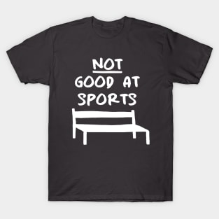 NOT good at sports T-Shirt